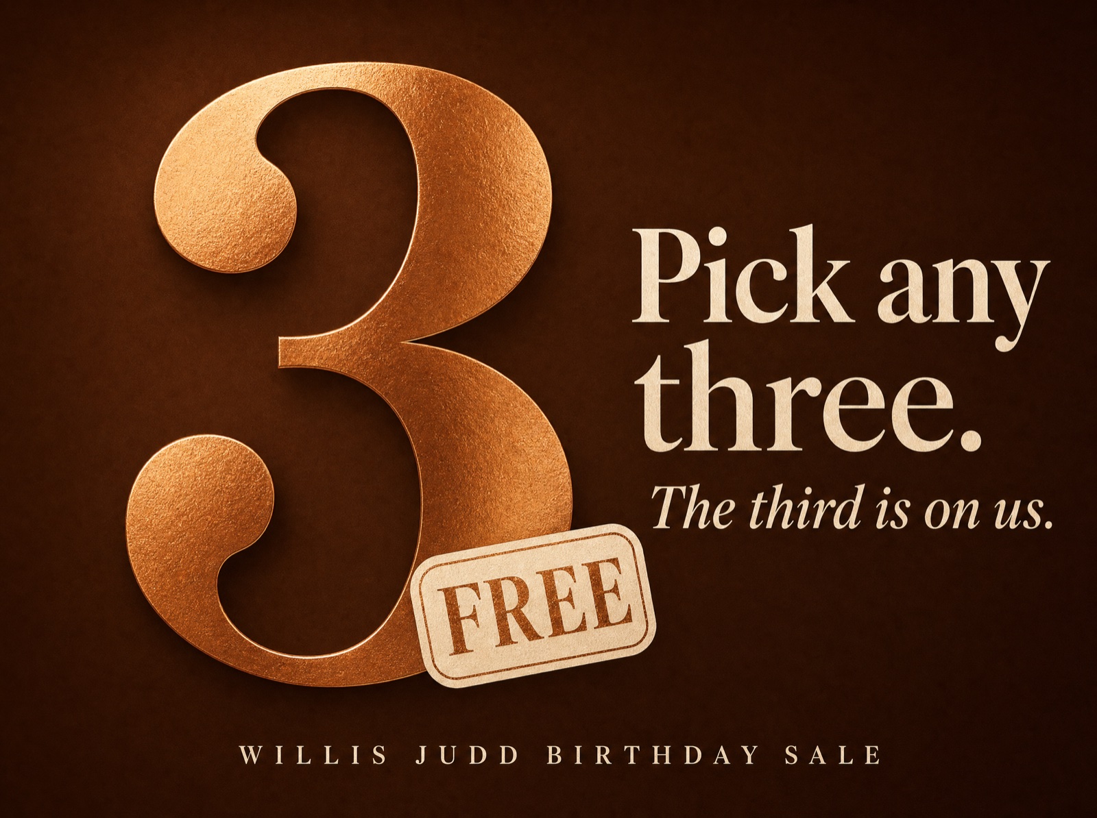 Pick any three — the third is on us. Willis Judd Birthday Sale